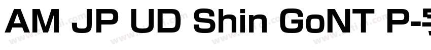 AM JP UD Shin GoNT P字体转换 AM JP UD Shin GoNT P字体转换